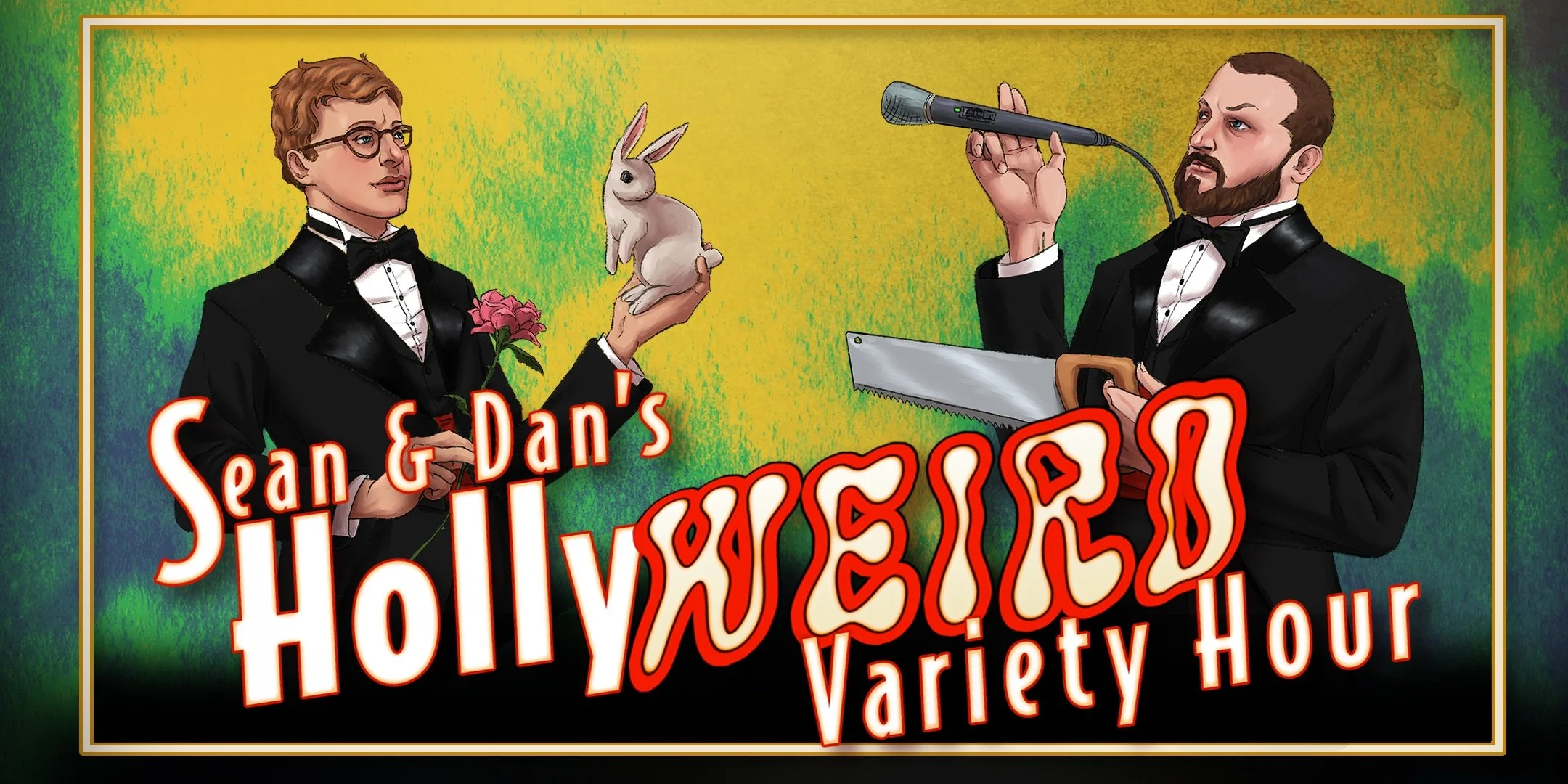 Sean and Dan's HollyWEIRD Variety Hour at The Pack Theatre